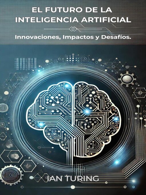 Title details for El Futuro de la Inteligencia Artificial by Ian Turing - Available